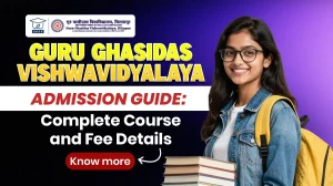 Explore the complete admission process, courses, eligibility, and fee structure of Guru Ghasidas Vishwavidyalaya for the 2026 session.guru ghasidas vishwavidyalaya